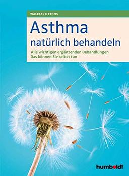 Asthma natürlich behandeln: Alle wichtigen ergänzenden Behandlungen. Das können Sie selbst tun