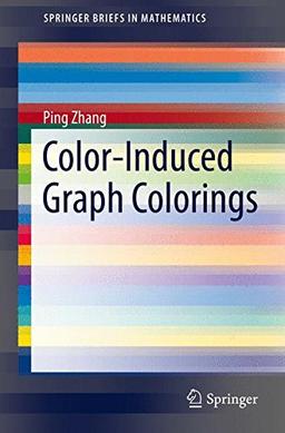 Color-Induced Graph Colorings (SpringerBriefs in Mathematics)