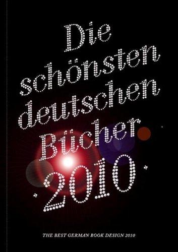 Die schönsten deutschen Bücher 2010. The Best German Book Design 2010.: Vorbildlich in Gestaltung, Konzeption und Verarbeitung