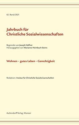 Jahrbuch für christliche Sozialwissenschaften / Jahrbuch für Christliche Sozialwissenschaft, Band 62/2021: Wohnen - gutes Leben - Gerechtigkeit