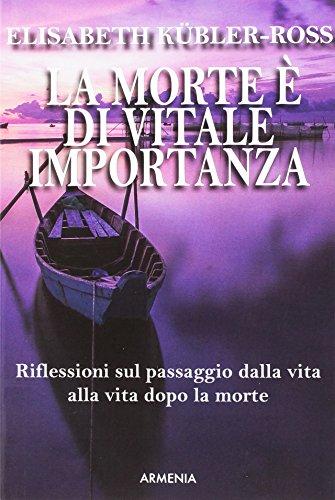 La morte è di vitale importanza. Riflessioni sul passaggio dalla vita alla vita dopo la morte