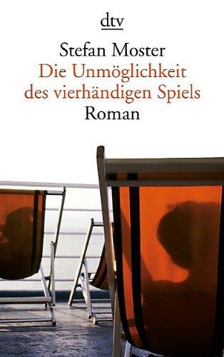 Die Unmöglichkeit des vierhändigen Spiels: Roman