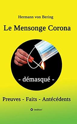 Le Mensonge Corona - démasqué: Preuves, faits, antécédents