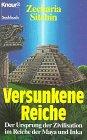 Versunkene Reiche: Der Ursprung der Zivilisation im Reich der Maya und Inka (Knaur Taschenbücher. Sachbücher)