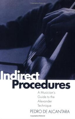 Indirect Procedures: A Musician's Guide to the Alexander Technique (Clarendon Paperbacks)