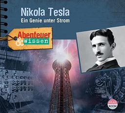 Abenteuer & Wissen: Nikola Tesla: Ein Genie unter Strom