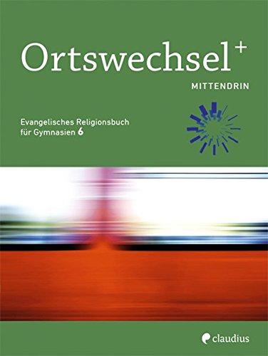 Ortswechsel PLUS 6 - Mittendrin: Evangelisches Religionsbuch für Gymnasien - Ausgabe Bayern für Lehrplan PLUS