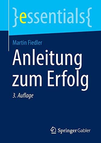 Anleitung zum Erfolg (essentials)