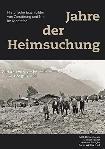 Jahre der Heimsuchung - Historische Erzählbilder von Zerstörung und Not im Montafon: Sonderband 12 zur Montafoner Schriftenreihe (Sonderband zur Montafoner Schriftenreihe)