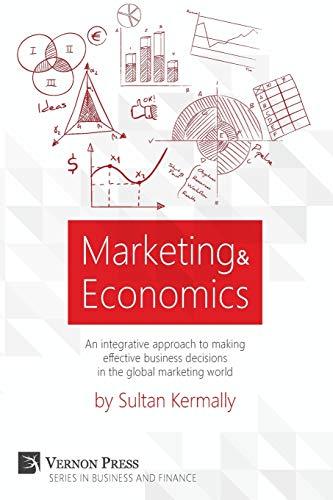 Marketing & Economics: An Integrative Approach to Making Effective Business Decisions in the Global Marketing World. (Vernon Business and Finance)