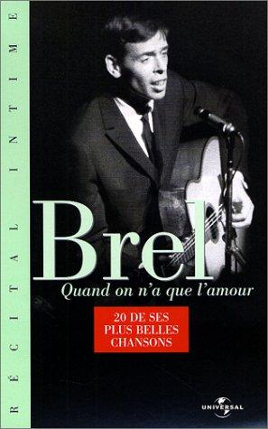 Jacques brel : quand on n'a que l'amour