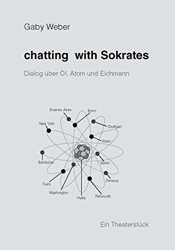 Chatting with Sokrates: Dialog über Öl, Atom und Eichmann