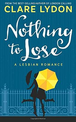 Nothing To Lose: A Lesbian Romance