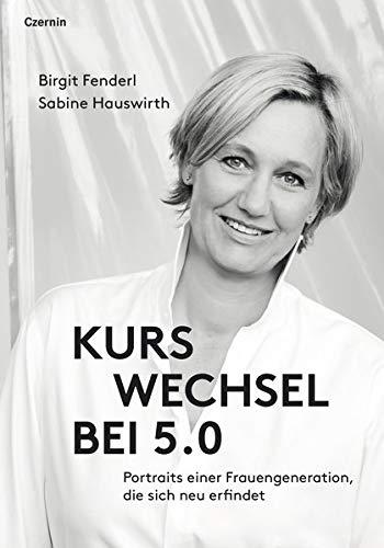 Kurswechsel bei 5.0: Porträts einer Frauengeneration, die sich neu erfindet