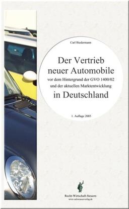 Der Vertrieb neuer Automobile in Deutschland: Vor dem Hintergrund der GVO 1400/02 und der aktuellen Marktentwicklung