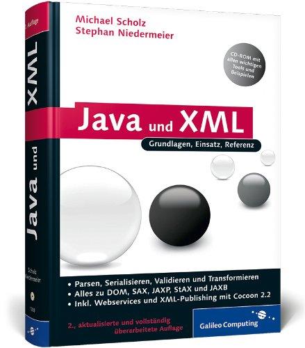 Java und XML: Alles zu DOM, SAX, JAXP, StAX. JAXB und Webservices sowie den Grundlagen des XML-Publishing-Prozesses. (Galileo Computing)