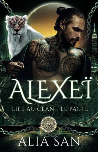 Alexeï: dark romance paranormale métamorphe & romance mafia (Liée au Clan - Le Pacte)