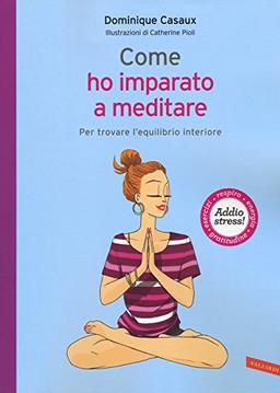 Come ho imparato a meditare. Per trovare l'equilibrio interiore