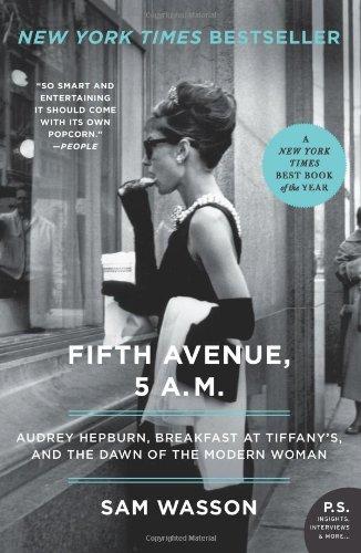 Fifth Avenue, 5 A.M.: Audrey Hepburn, Breakfast at Tiffany's, and the Dawn of the Modern Woman (P.S.)