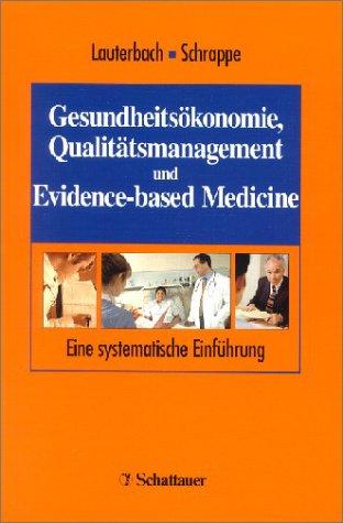 Gesundheitsökonomie, Qualitätsmanagement und Evidence-based Medicine. Eine systematische Einführung