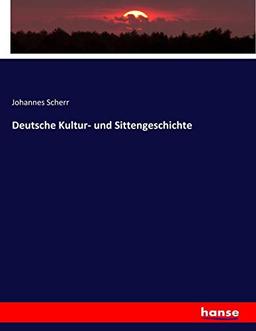 Deutsche Kultur- und Sittengeschichte