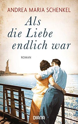 Als die Liebe endlich war: Roman