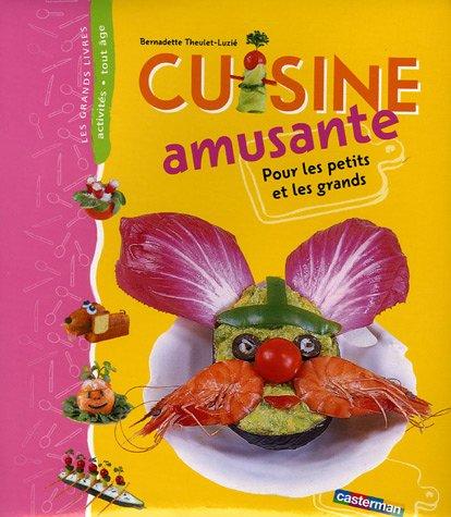 Cuisine amusante : pour les petits et les grands