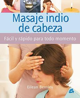 Masaje indio de cabeza: Fácil y rápido para todo momento (Cuerpo-Mente)