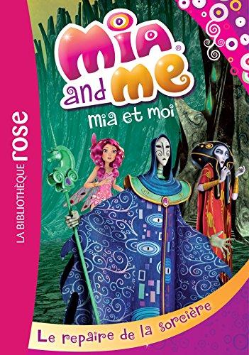 Mia and me. Vol. 4. Le repaire de la sorcière. Mia et moi. Vol. 4. Le repaire de la sorcière