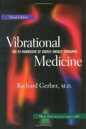 Vibrational Medicine: The #1 Handbook for Subtle-Energy Therapies: The Number 1 Handbook of Subtle Energy Therapies