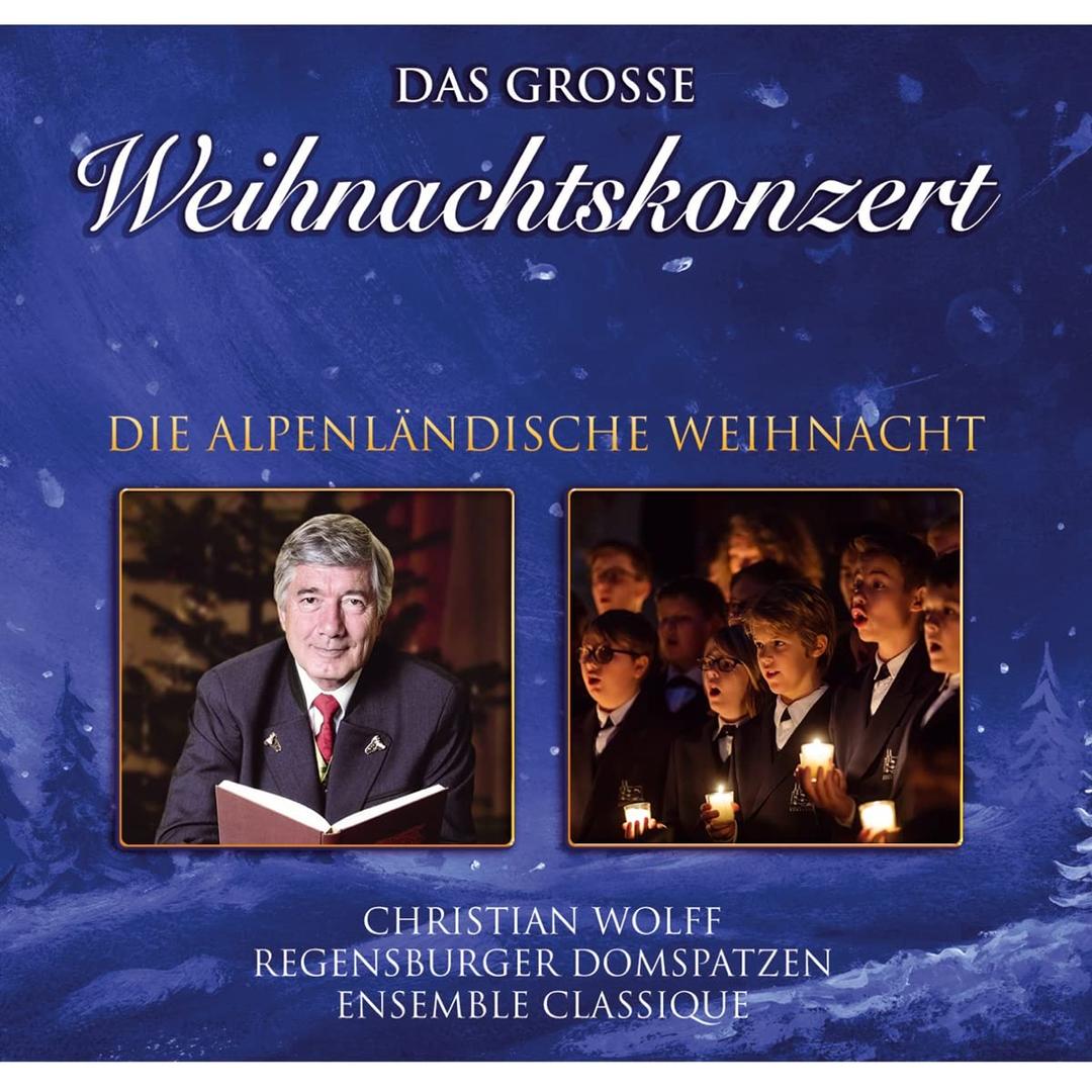 Das große Weihnachtskonzert; Die Alpenländische Weihnacht; Die offizielle CD zu erfolgreichen Weihnachts-Tournee