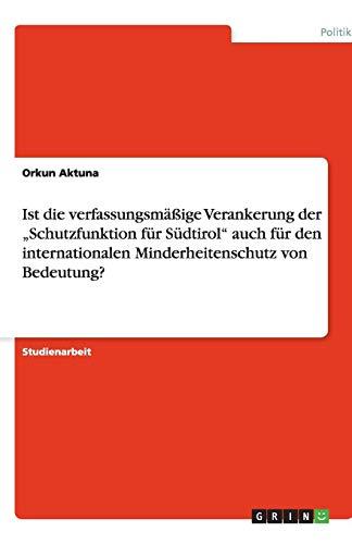 Ist die verfassungsmäßige Verankerung der "Schutzfunktion für Südtirol" auch für den internationalen Minderheitenschutz von Bedeutung?