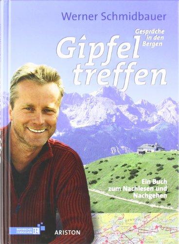 Gipfeltreffen: Gespräche in den Bergen Ein Buch zum Nachlesen und Nachgehen