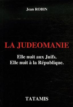 La judéomanie : elle nuit aux juifs, elle nuit à la République