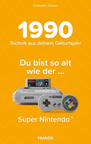 1990 - Technik aus deinem Geburtsjahr. Du bist so alt wie … Das Jahrgangsbuch für alle Technikfans | 30. Geburtstag