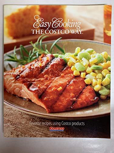 Easy Cooking The Costco Way: Favorite Recipes using Costco Products