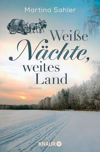 Weiße Nächte, weites Land: Roman | Auftakt der großen historischen Auswanderer- und Familiensaga, in überarbeiteter Neuauflage