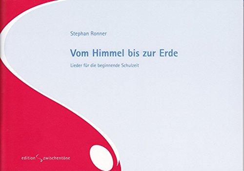 Vom Himmel bis zur Erde: Lieder für die beginnende Schulzeit