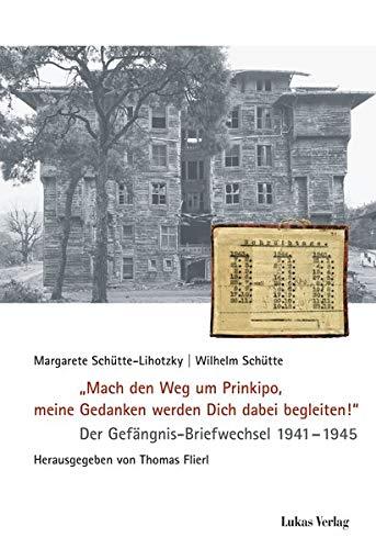 "Mach den Weg um Prinkipo, meine Gedanken werden Dich dabei begleiten!": Der Gefängnis-Briefwechsel 1941–1945 (Schriften der Gedenkstätte Deutscher Widerstand: Reihe B: Quellen und Zeugnisse)