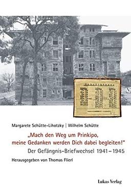 "Mach den Weg um Prinkipo, meine Gedanken werden Dich dabei begleiten!": Der Gefängnis-Briefwechsel 1941–1945 (Schriften der Gedenkstätte Deutscher Widerstand: Reihe B: Quellen und Zeugnisse)