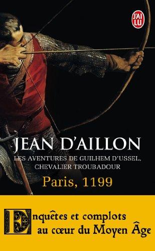 Les aventures de Guilhem d'Ussel, chevalier troubadour. Vol. 2. Paris, 1199