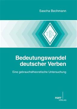 Bedeutungswandel deutscher Verben. Eine gebrauchstheoretische Untersuchung