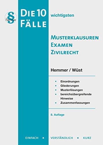 Die 10 wichtigsten Musterklausuren Examen Zivilrecht: Einordnungen, Gliederungen, Musterlösungen, bereichsübergreifende Hinweise, Zusammenfassungen (Skripten - Zivilrecht)