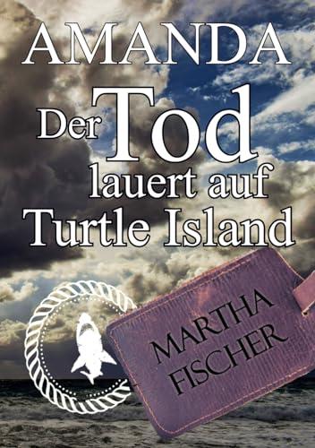 Der Tod lauert auf Turtle Island: Cosy-Krimi (Amanda-Lipton-Reihe, Band 2)