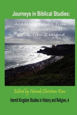 Journeys in Biblical Studies: Academic Papers from Sbl International 2008, New Zealand (Hardcover) (Hermit Kingdom Studies in History and Religion)