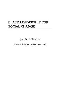 Black Leadership for Social Change (Contributions in Afro-american & African Studies)