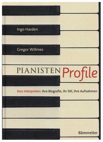 PianistenProfile: 600 Interpreten: ihre Biografie, ihr Stil, ihre Aufnahmen