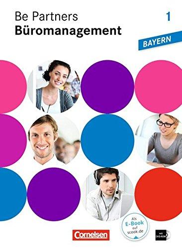 Be Partners - Büromanagement - Ausgabe Bayern: 1. Ausbildungsjahr: Lernfelder 1-6 - Fachkunde mit DVD-ROM