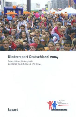 Kinderreport Deutschland 2004. Daten, Fakten, Hintergründe