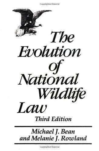 The Evolution of National Wildlife Law: Third Edition (Project of the Environmental Defense Fund and World Wildlife Fund-U.S)